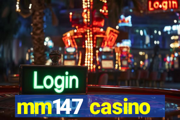 mm147 casino